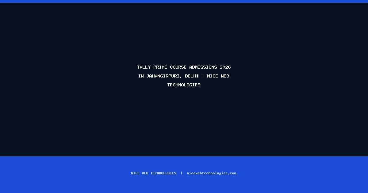 Tally Prime Course Admissions 2026 in Jahangirpuri, Delhi | Nice Web Technologies
